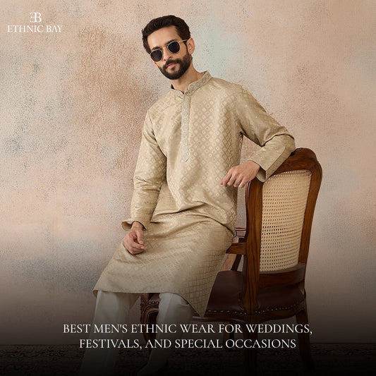 Best Men's Ethnic Wear for Weddings, Festivals, and Special Occasions