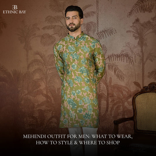 Mehendi Outfit for Men: What to Wear, How to Style & Where to Shop